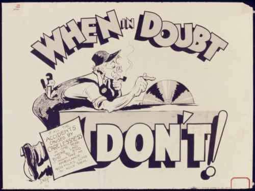 WWII poster: "When in doubt, don't!" Image is a carpenter about to put his finger in a power saw.