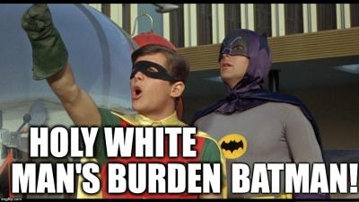 Holy White Man's Burden, Batman!